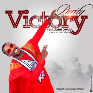 Purity - Victory Ft. John Opara